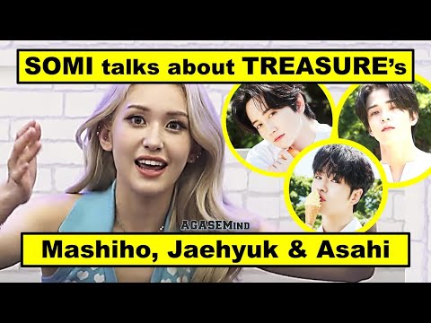 SOMI talks about TREASURE's Mashiho, Jaehyuk & Asahi (ft. Yoon, Lisa, AKMU, Minzy, more!) YG FAMILY!