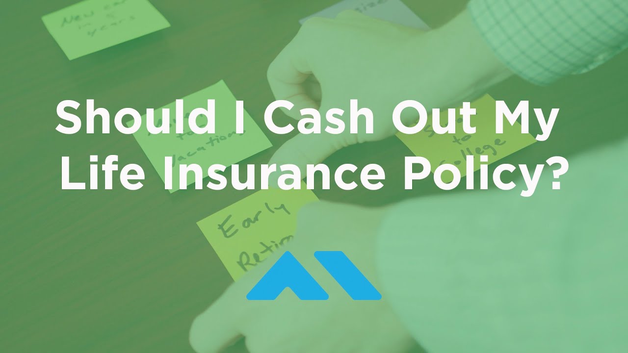 Should I Cash Out My Whole Life Or Universal Life Insurance Policy Should I Cash Out My Whole Life Or Universal Life Insurance Policy