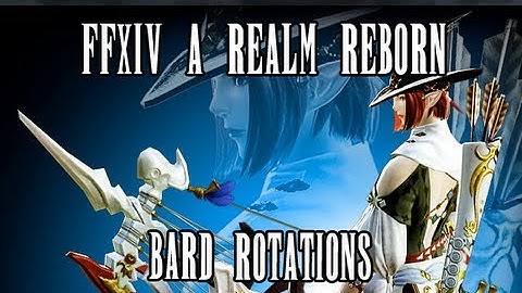 FFXIV ARR: Bard Skills and Rotations