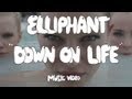 Capture de la vidéo Elliphant   "Down On Life" (Official Music Video)