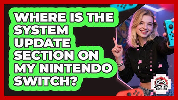 Where Is The System Update Section On My Nintendo Switch?