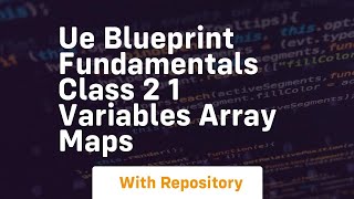 ue blueprint fundamentals class 2 1 variables array maps