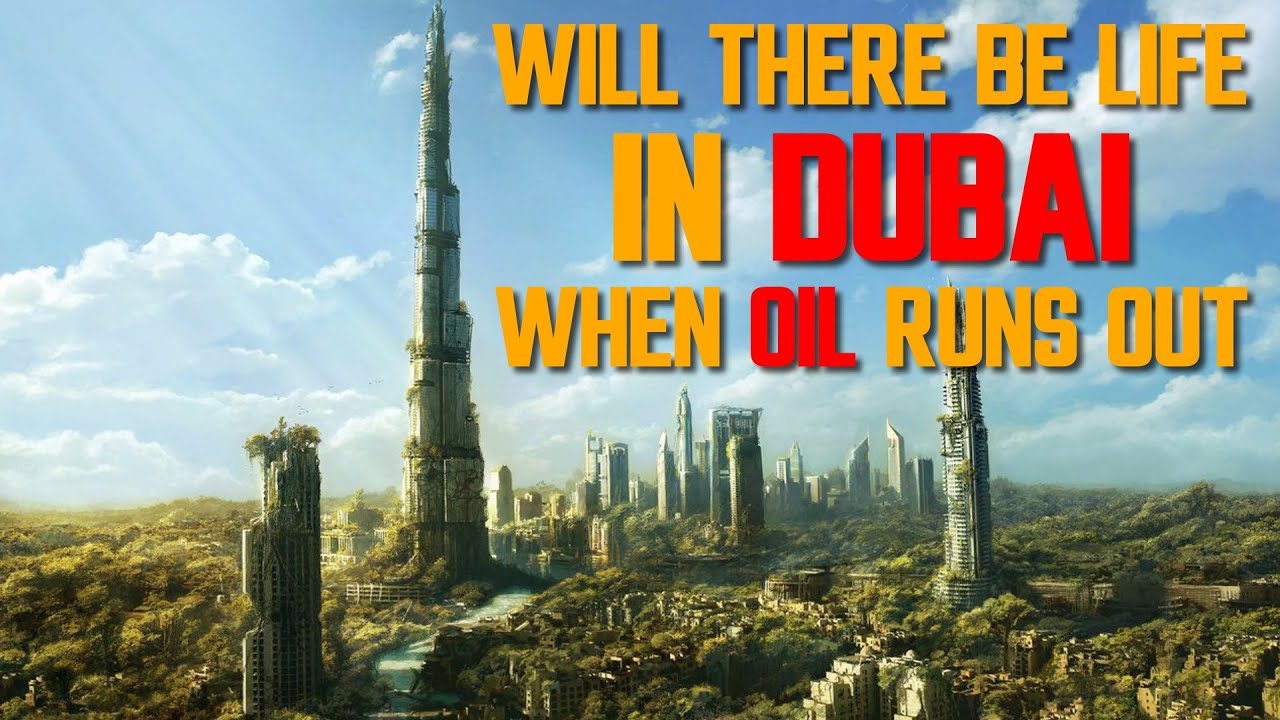 Here What Will Happen To Dubai When Oil Runs Out