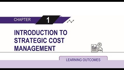 SCMPE Chapter 1: Introduction to Strategic Cost Management Part1