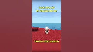 Cách Sửa Lỗi DI CHUYỂN Trong #miniworld ĐẠI DƯƠNG #shortvideo #shors