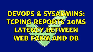 DevOps & SysAdmins: TCPing reports 20ms latency between Web Farm and DB (4 Solutions!!)