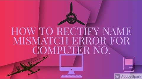 HOW TO RECTIFY NAME MISMATCH ISSUE FOR COMPUTER NUMBER APPLICATION DGCA