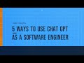 5 ways to use chat GPT as a software engineer