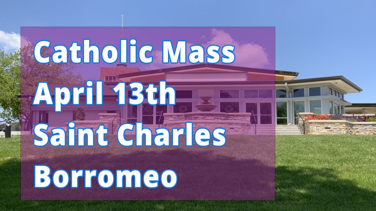 Catholic Mass April 13, 2023 at St. Charles Borromeo Parish in