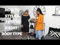 How To Style A 'Petite/Short' Body Type