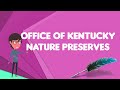 What is office of kentucky nature preserves explain office of kentucky nature preserves