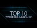 Dazmodes top10 watercooling brands of 2014