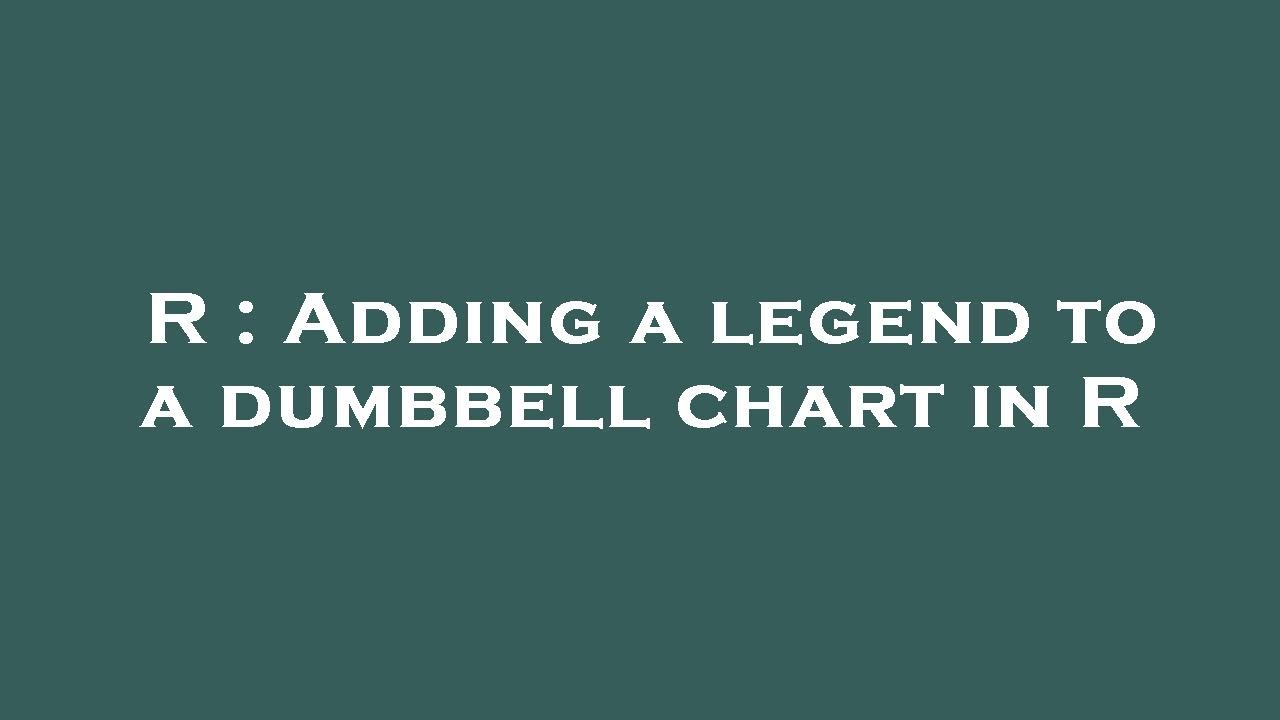 Dumbbell Chart R R : Adding a legend to a dumbbell chart in R - YouTube