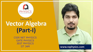 Vector Algebra for CSIR NET PHYSICS | GATE PHYSICS | JEST PHYSICS | IIT JAM | Lecture 1