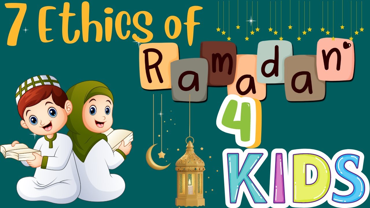 7 Ethics of Ramadan for kids|| teach your kids about Ramadan||Ramadan for kids