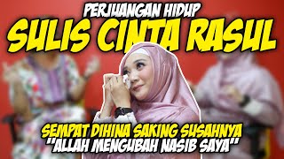 Perjuangan hidup SULIS CINTA RASUL! sempat dihina saking susahnya 'ALLAH mengubah nasib saya'