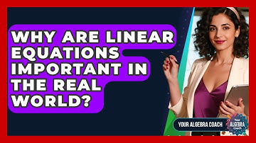 Why Are Linear Equations Important In The Real World? - Your Algebra Coach