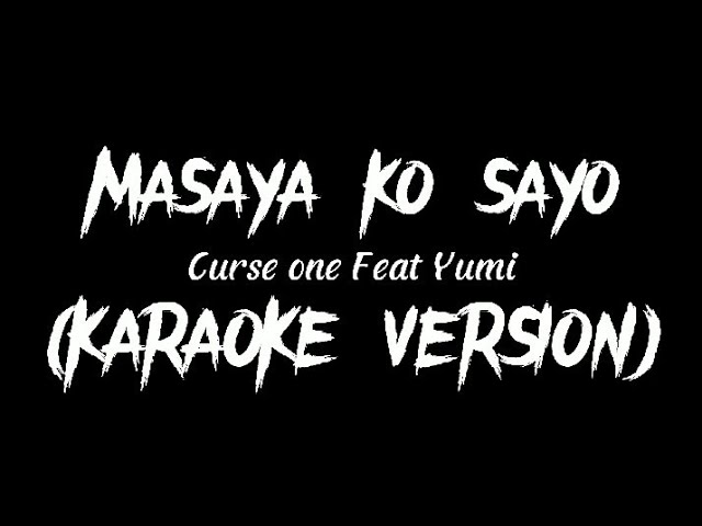 MASAYA KO SAYO - Curse one Feat. Yumi (KARAOKE VERSION By Louyd Valleras)
