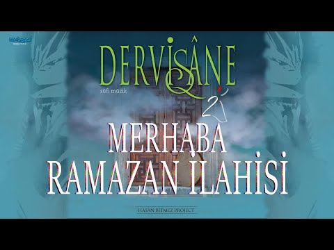 Merhaba Şehri Ramazan Merhaba - Ramazan İlahisi - Dervişane