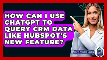 How Can I Use ChatGPT to Query CRM Data Like HubSpot