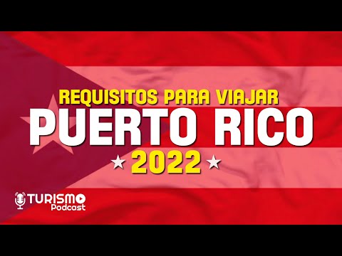 PUERTO RICO 2022 : Requisitos y Restricciones para VIAJAR, Pruebas y Vacunas (TURISMO PODCAST)