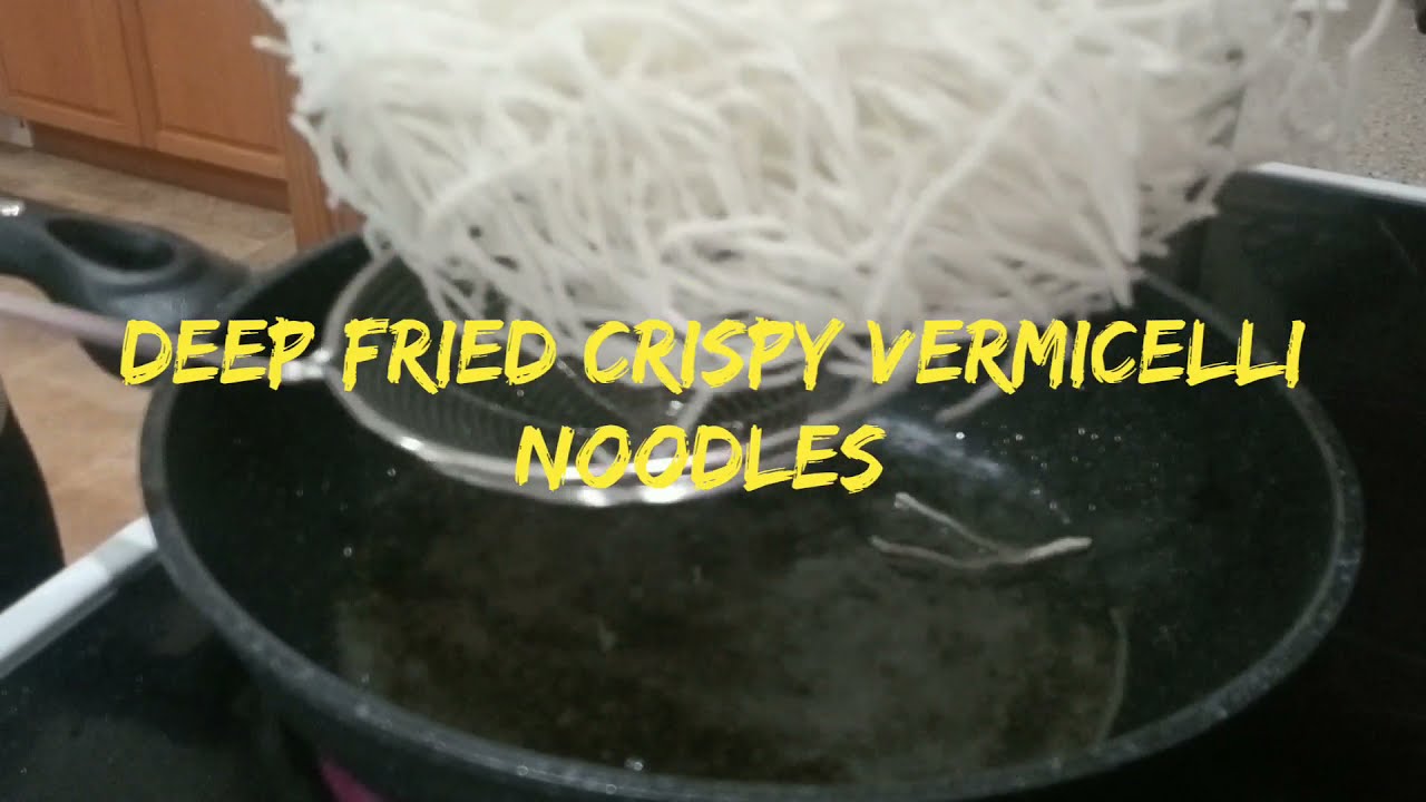 DEEP FRIED CRISPY VERMICELLI NOODLES
