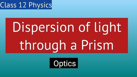 Lec 14: Dispersion of light through a Prism || Optics || By Taiyeba Khanum