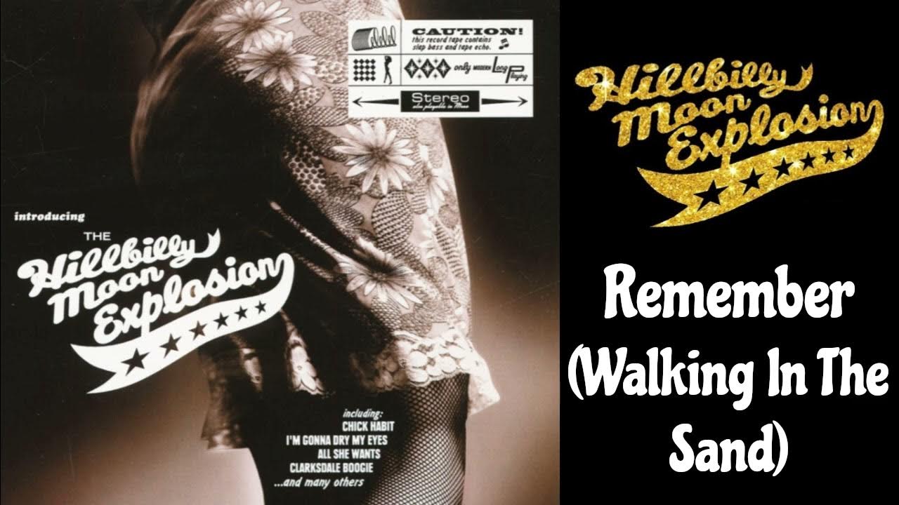The Hillbilly Moon Explosion - Remember (Walking In The Sand) The Hillbilly Moon Explosion - Remember (Walking In The Sand)
