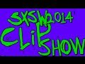Capture de la vidéo Sxsw 2014 Clip Show!!!