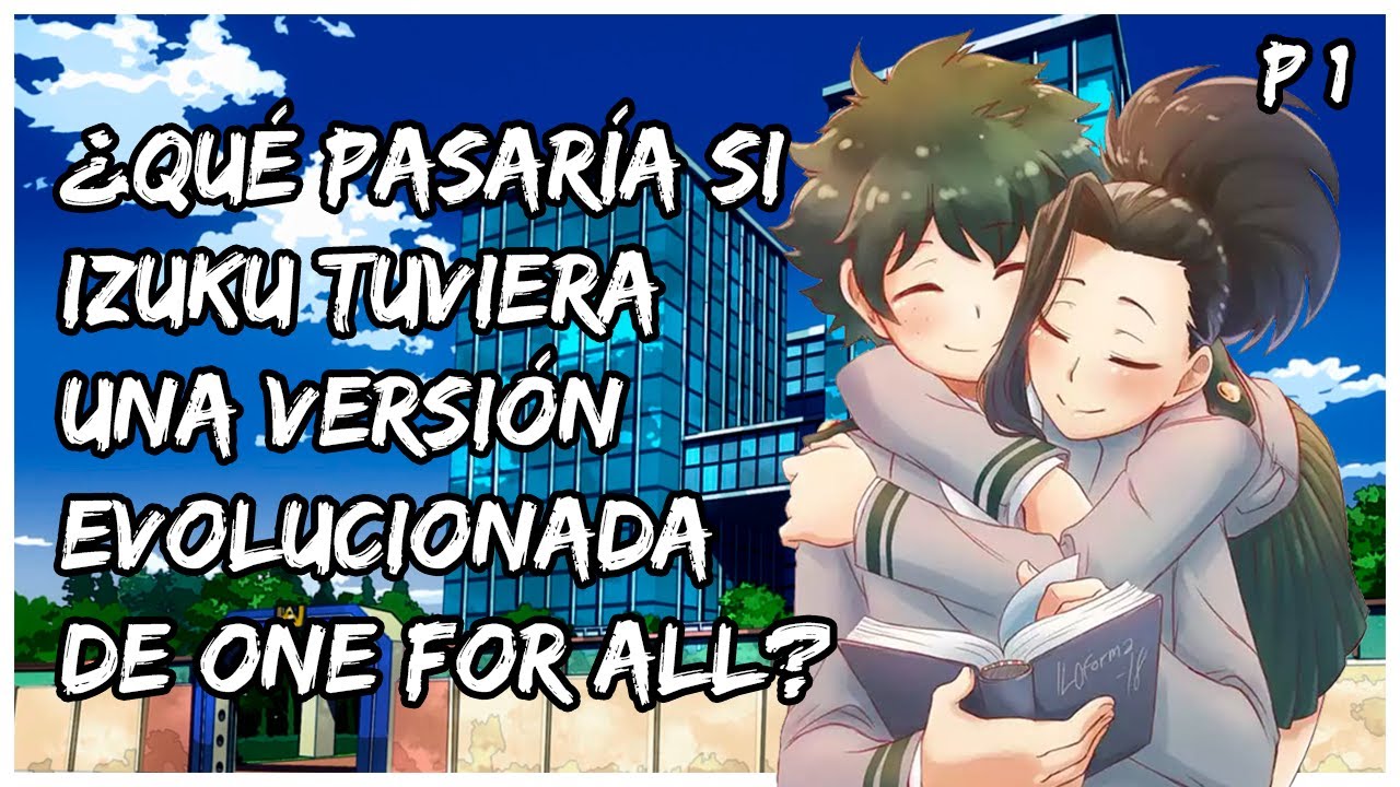¿Qué pasaría si Izuku tuviera una versión evolucionada de One For All? | Deku X Momo | CAPITULO 1
