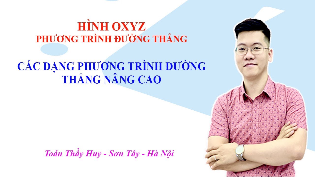 HÌNH OXYZ | PHƯƠNG TRÌNH ĐƯỜNG THẲNG (P2) | NÂNG CAO