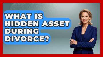 What Is Hidden Asset During Divorce? - Get Divorce Answers
