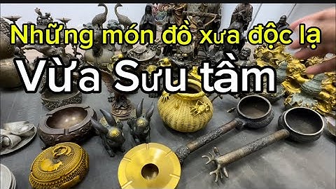 Giỏ cua bằng đồng _ Gáo đồng xưa _ Gạt tàn bằng đồng #đồcổcầnthơ #đồcổ 