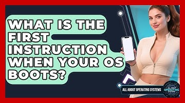 What Is The First Instruction When Your OS Boots? - All About Operating Systems