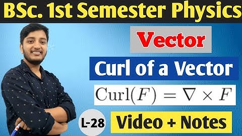 Curl of a Vector, Vector B.Sc 1st semester Physics,