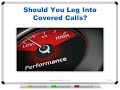 Should You Leg Into Covered Calls?