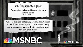 ‘It Could Become Its Own Health Crisis’: The Effect Of Grief A Year Into The Pandemic | MSNBC screenshot 2