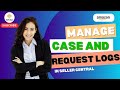"How to Manage Your Case and Request Logs in Amazon Seller Central | Step-by-Step Guide"