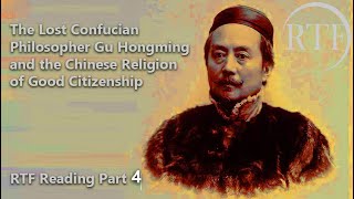 The Lost Confucian Philosopher Gu Hongming and the Chinese Religion of Good Citizenship [part 4]