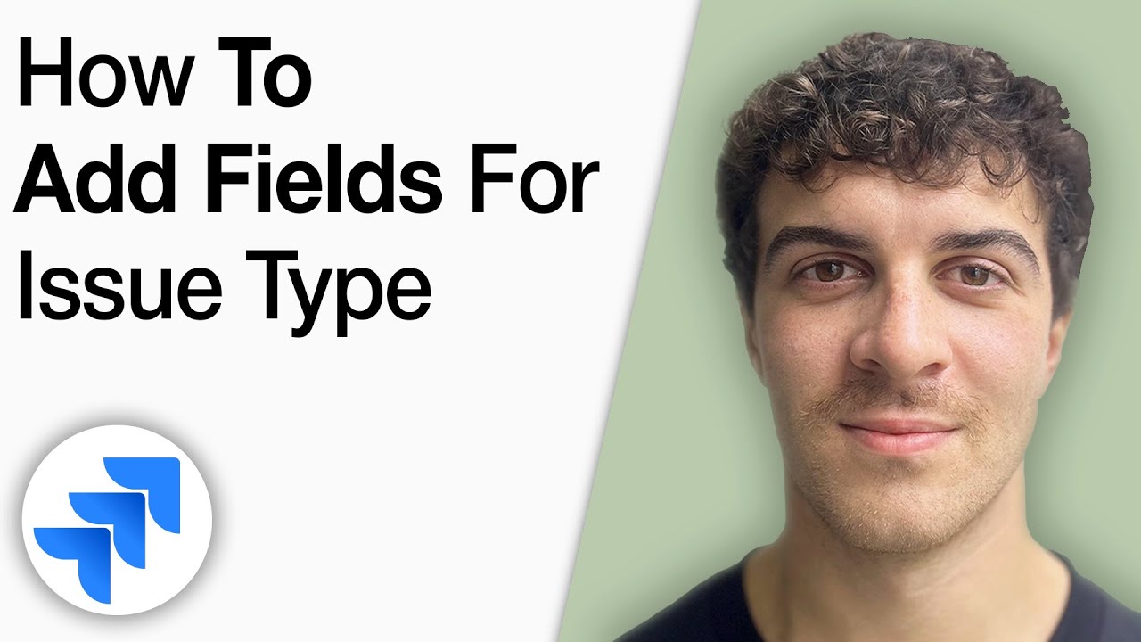 How to Add Fields for Issue Type in Jira Cloud [2025 Full Guide]
