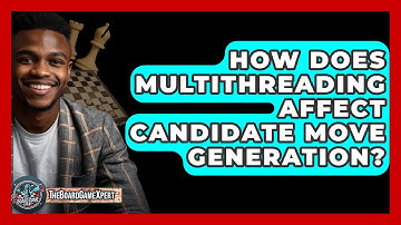 How Does Multithreading Affect Candidate Move Generation? - The Board Game Xpert