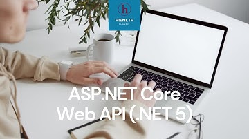 [WebAPI-NET5] Giới thiệu series Web API (.NET 5)