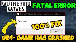 UE4 client game has crashed fatal error Wuthering waves fix