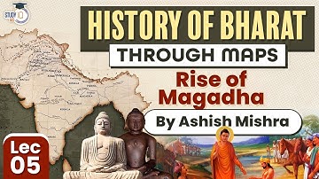 Learn History of Bharat through Maps | Lec 5 Rise of Magadha | UPSC GS1