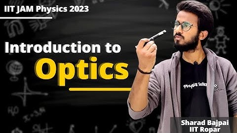 Introduction to Optics | Complete Demonstration | IIT JAM, JEST, And Many more | Physics Talks |