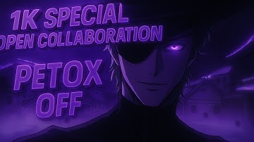 “1K SPECIAL | Thank You 💜 | Anime Open Collaboration (PETOX OFF)