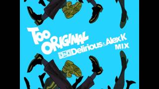 Major Lazer - Too Original (Delirious & Alex K Mix)