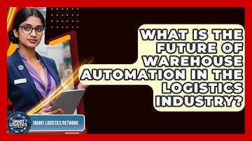 What Is the Future of Warehouse Automation in the Logistics Industry? | Smart Logistics Network News