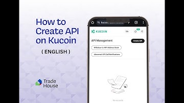 How to create API on KuCoin and connect to TradeHouse App. ( ENGLISH )