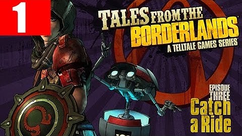 Tales from the Borderlands Episode 3 Walkthrough Part 1 Full No Commentary PC Gameplay Catch a Ride